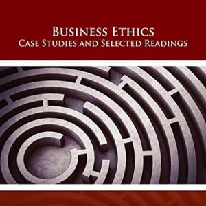 Business Ethics: Case Studies and Selected Readings (9th Edition)