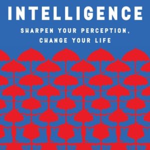 Visual Intelligence Sharpen Your Perception, Change Your Life (1st Edition)