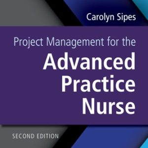 Project Management for the Advanced Practice Nurse (2nd Edition)