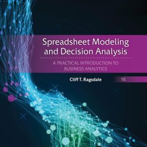 Spreadsheet Modeling and Decision Analysis A Practical Introduction to Business Analytics (9th Edition)