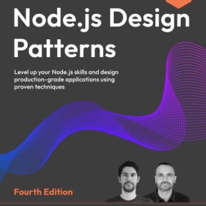 Node.js Design Patterns Level Up Your Node.js Skills and Design Production-Grade Applications Using Proven Techniques (1st Edition)