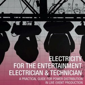 Electricity for the Entertainment Electrician & Technician (3rd Edition)
