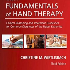 Cooper's Fundamentals of Hand Therapy Clinical Reasoning and Treatment Guidelines for Common Diagnoses of the Upper Extremity (3rd Edition)
