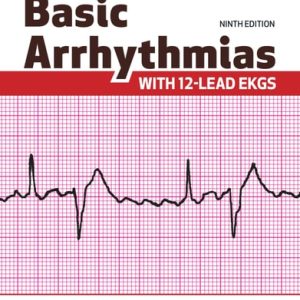 Basic Arrhythmias With 12-lead EKGs (9th Edition)
