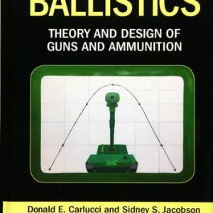 Ballistics Theory and Design of Guns and Ammunition (3rd Edition)