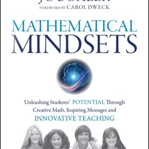 Mathematical Mindsets Unleashing Students' Potential through Creative Math, Inspiring Messages and Innovative Teaching (1st Edition)