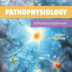 Pathophysiology: A Practical Approach A Practical Approach (4th Edition)