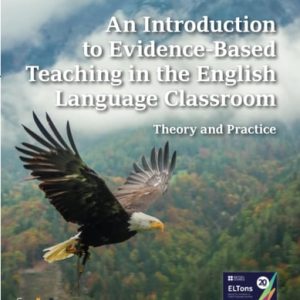 An Introduction to Evidence-based Teaching in the English Language Classroom Theory and Practice (1st Edition)
