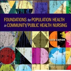 Foundations for Population Health in Community Public Health Nursing (6th Edition)