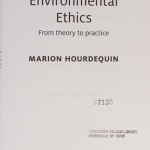 Environmental Ethics From Theory to Practice (1st Edition)