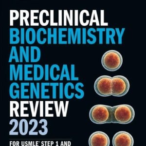 Preclinical Biochemistry and Medical Genetics Review 2023 For USMLE Step 1 and COMLEX-USA Level 1 (1st Edition)