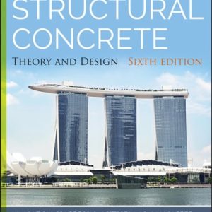 Structural Concrete Theory and Design (6th Edition)
