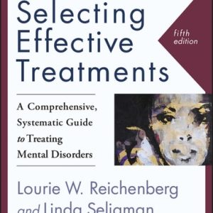 Selecting Effective Treatments: A Comprehensive, Systematic Guide to Treating Mental Disorders (5th Edition)