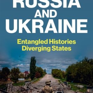 Russia and Ukraine Entangled Histories, Diverging States (1st Edition)
