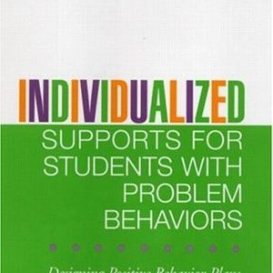 Individualized Supports for Students with Problem Behaviors Designing Positive Behavior Plans (1st Edition)