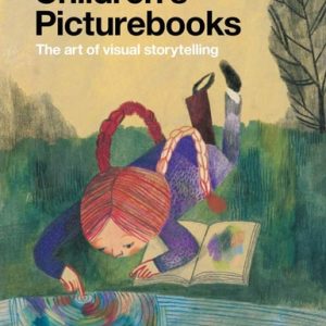 Children's Picturebooks The Art of Visual Storytelling (1st Edition)