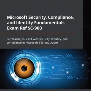 Microsoft Security, Compliance, and Identity Fundamentals Exam Ref SC-900 (1st Edition)