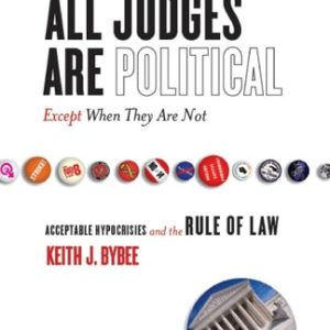 All Judges Are Political—Except When They Are Not (1st Edition)