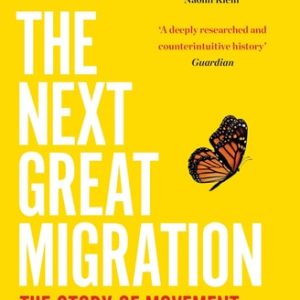 The Next Great Migration The Story of Movement on a Changing Planet (1st Edition)