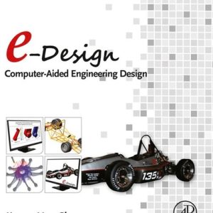 e-Design: Computer-Aided Engineering Design (1st Edition)
