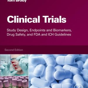 Clinical Trials Study Design, Endpoints and Biomarkers, Drug Safety, and FDA and ICH Guidelines (2nd Edition)