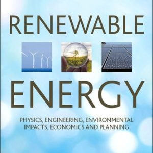 Renewable Energy Physics, Engineering, Environmental Impacts, Economics and Planning (5th Edition)