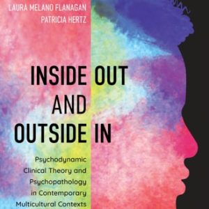 Inside Out and Outside In Psychodynamic Clinical Theory and Psychopathology in Contemporary Multicultural Contexts (5th Edition)