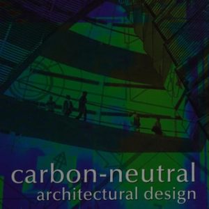 Carbon-Neutral Architectural Design (1st Edition)