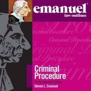 Emanuel Law Outlines for Emanuel Law Outlines for Criminal Procedure (32nd Edition)