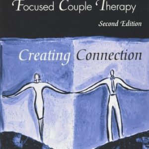 The Practice of Emotionally Focused Couple Therapy Creating Connection (2nd Edition)