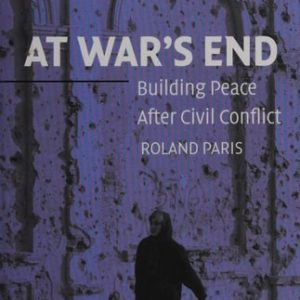 At War's End Building Peace After Civil Conflict (1st Edition)