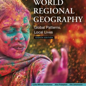 World Regional Geography Global Patterns, Local Lives (8th Edition)