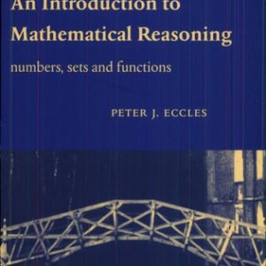 An Introduction to Mathematical Reasoning Numbers, Sets and Functions (1st Edition)