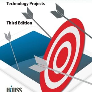 HIT Or Miss, 3rd Edition Lessons Learned from Health Information Technology Projects (3rd Edition)