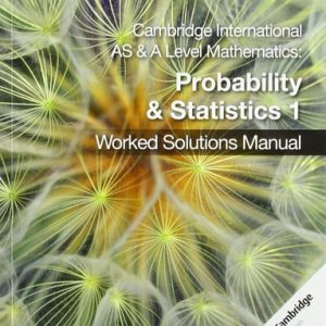 Cambridge International as & a Level Mathematics Probability & Statistics 1 Worked Solutions Manual with Digital Access (1st Edition)
