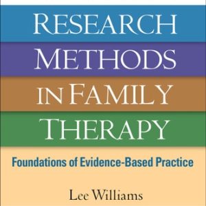 Clinician's Guide to Research Methods in Family Therapy Foundations of Evidence-Based Practice (1st Edition)