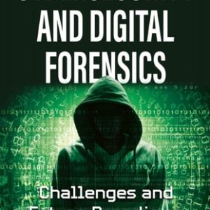 Cybersecurity and Digital Forensics: Challenges and Future Paradigms ( Edition)