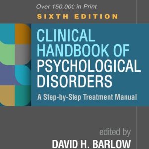 Clinical Handbook of Psychological Disorders A Step-by-Step Treatment Manual (6th Edition)