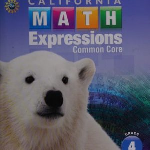 California Math Expressions Common Core. Grade 4 (1st Edition)