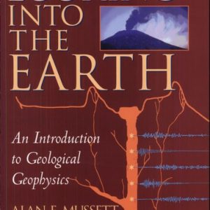 Looking Into the Earth An Introduction to Geological Geophysics (1st Edition)