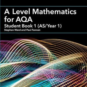 A Level Mathematics for AQA Student Book 1 (AS Year 1) (1st Edition)