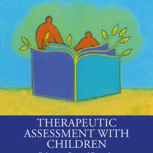 Therapeutic Assessment with Children Enhancing Parental Empathy Through Psychological Assessment (1st Edition)