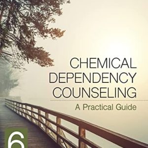 Chemical Dependency Counseling A Practical Guide (6th Edition)