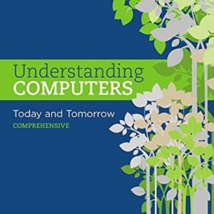Understanding Computers: Today and Tomorrow, Comprehensive (16th Edition)
