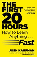 The First 20 Hours How to Learn Anything ... Fast (1st Edition)