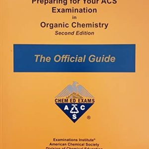 Preparing for Your ACS Examination in Organic Chemistry The Official Guide (1st Edition)