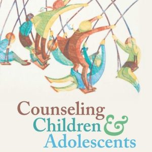 Counseling Children and Adolescents (5th Edition)