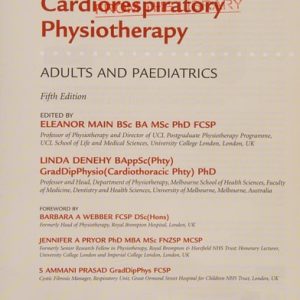 Cardiorespiratory Physiotherapy: Adults and Paediatrics: Formerly Physiotherapy for Respiratory and Cardiac Problems (5th Edition)