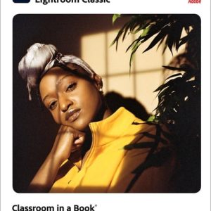 Adobe Photoshop Lightroom Classic Classroom in a Book (2023 Release) (1st Edition)