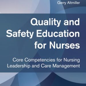 Quality and Safety Education for Nurses Core Competencies for Nursing Leadership and Care Management (3rd Edition)